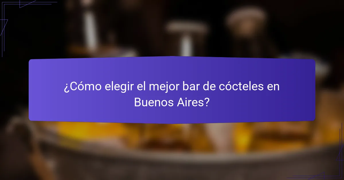 ¿Cómo elegir el mejor bar de cócteles en Buenos Aires?
