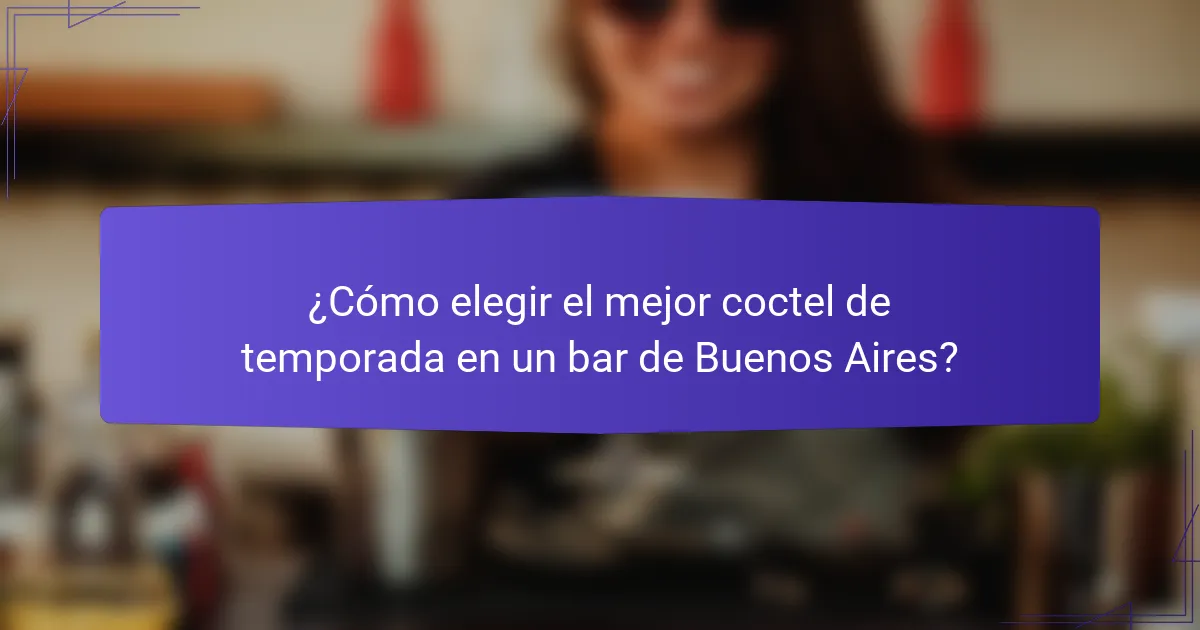 ¿Cómo elegir el mejor coctel de temporada en un bar de Buenos Aires?