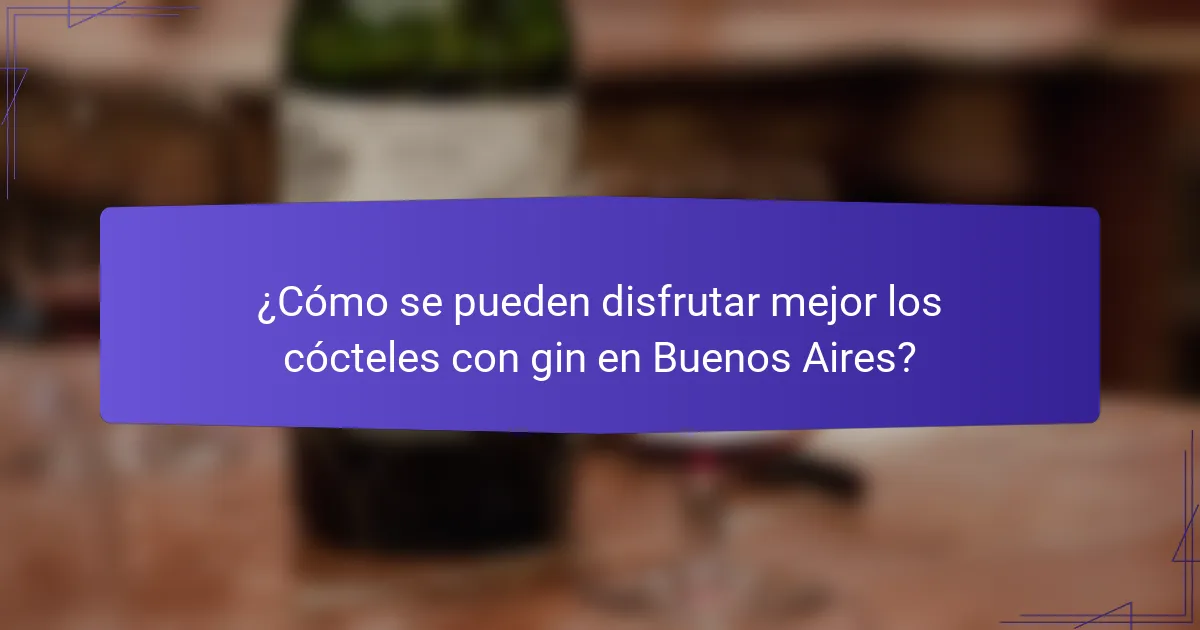 ¿Cómo se pueden disfrutar mejor los cócteles con gin en Buenos Aires?