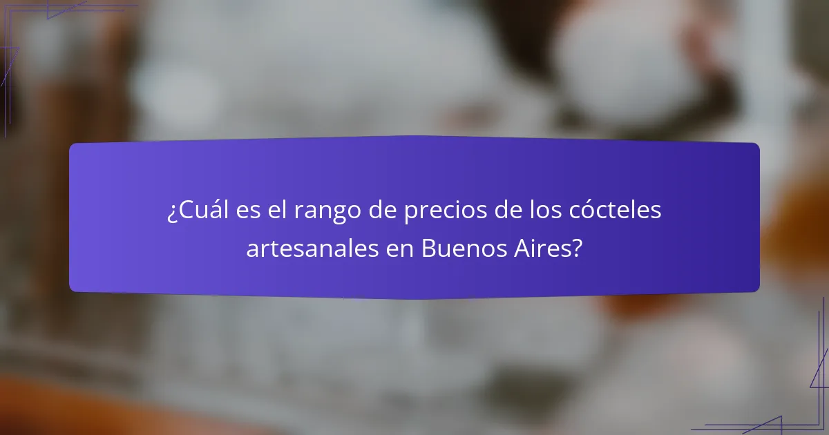 ¿Cuál es el rango de precios de los cócteles artesanales en Buenos Aires?
