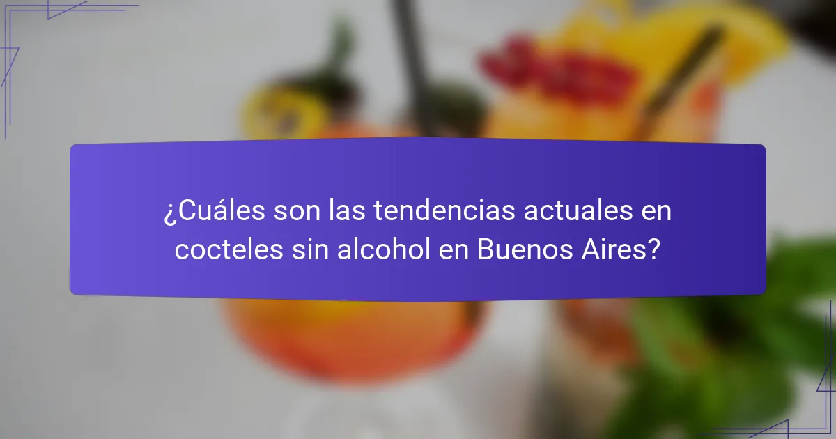 ¿Cuáles son las tendencias actuales en cocteles sin alcohol en Buenos Aires?