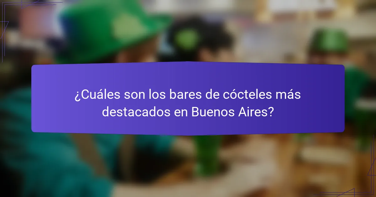 ¿Cuáles son los bares de cócteles más destacados en Buenos Aires?