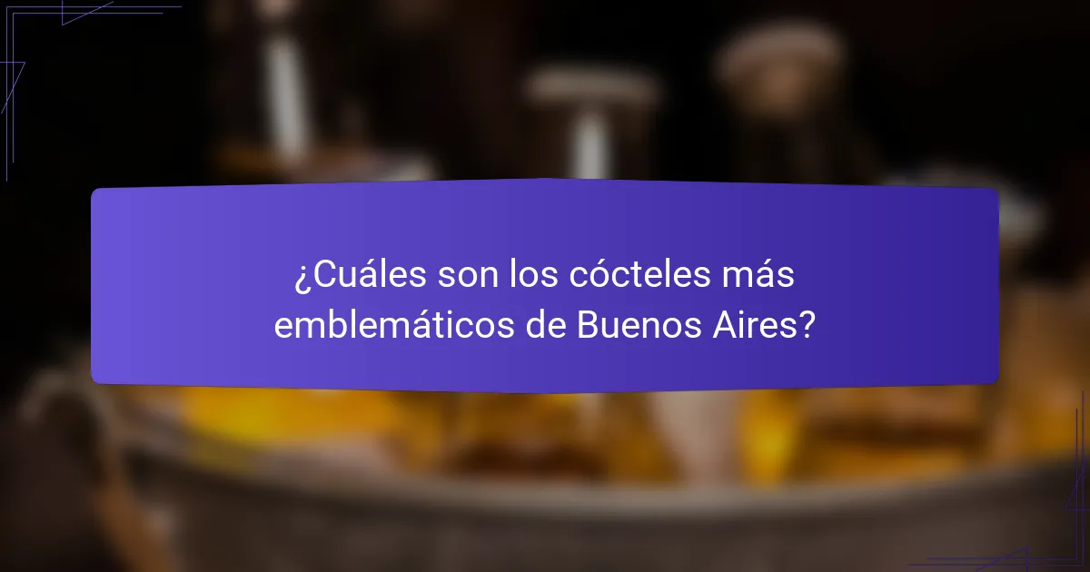 ¿Cuáles son los cócteles más emblemáticos de Buenos Aires?