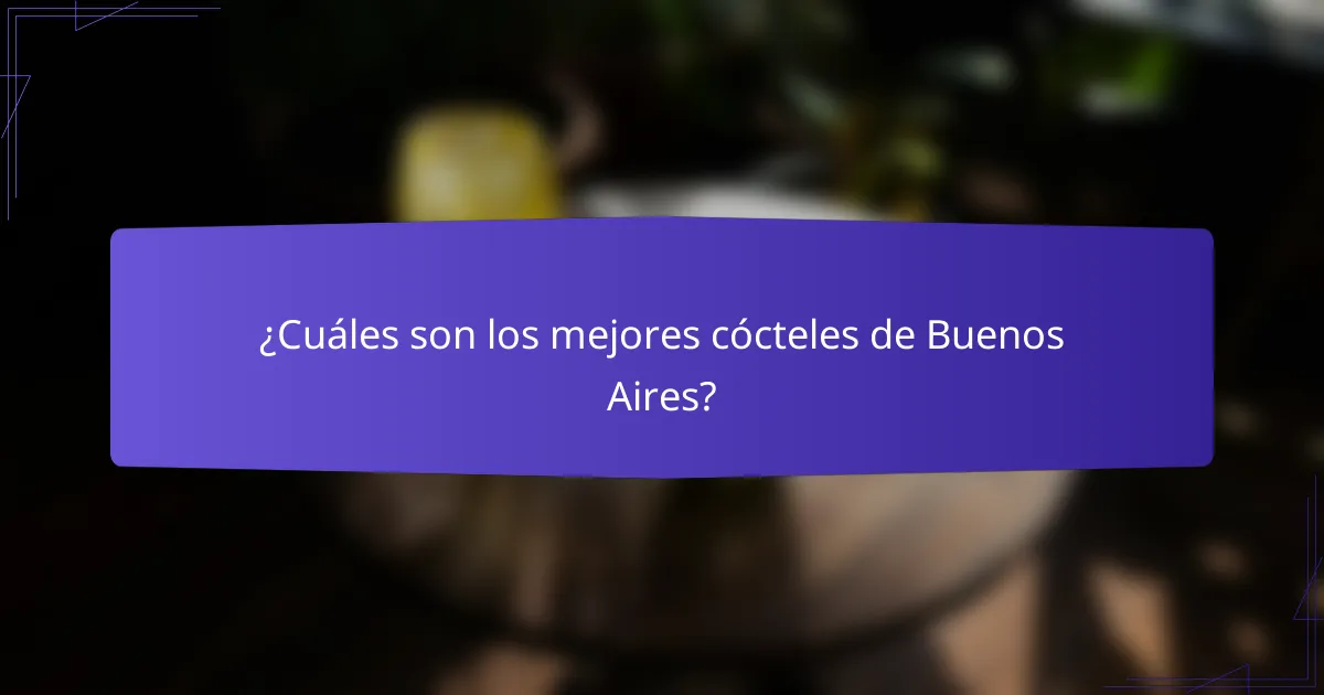 ¿Cuáles son los mejores cócteles de Buenos Aires?