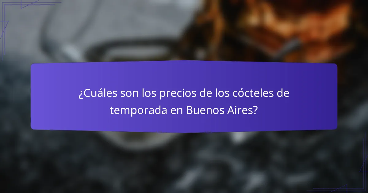 ¿Cuáles son los precios de los cócteles de temporada en Buenos Aires?