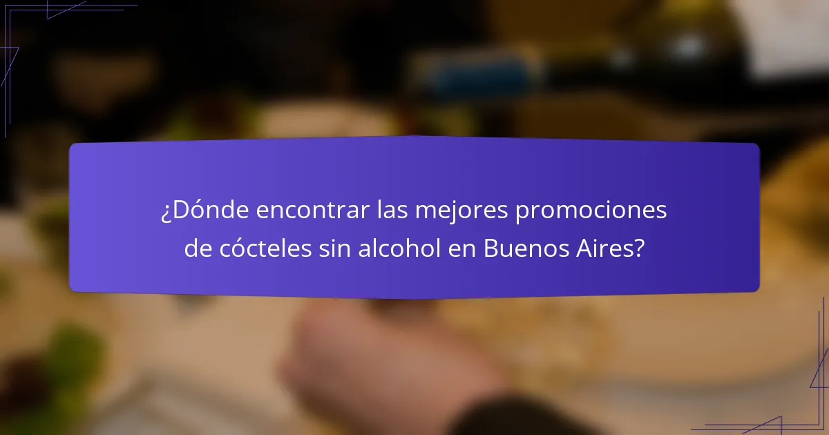 ¿Dónde encontrar las mejores promociones de cócteles sin alcohol en Buenos Aires?