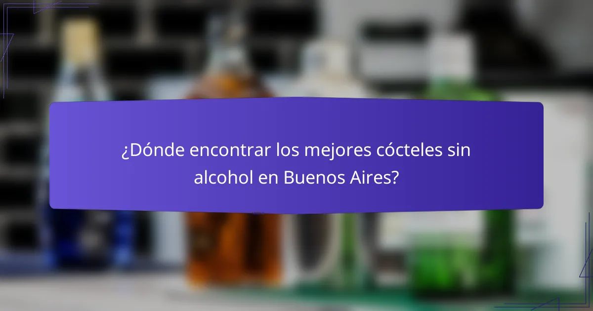 ¿Dónde encontrar los mejores cócteles sin alcohol en Buenos Aires?