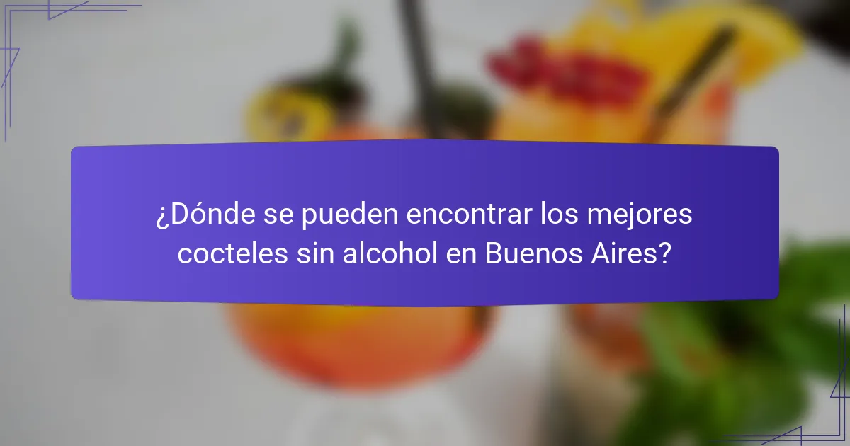 ¿Dónde se pueden encontrar los mejores cocteles sin alcohol en Buenos Aires?
