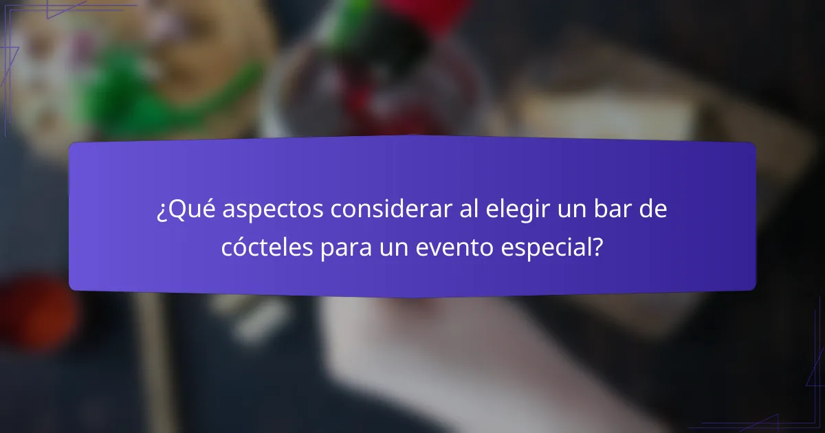 ¿Qué aspectos considerar al elegir un bar de cócteles para un evento especial?