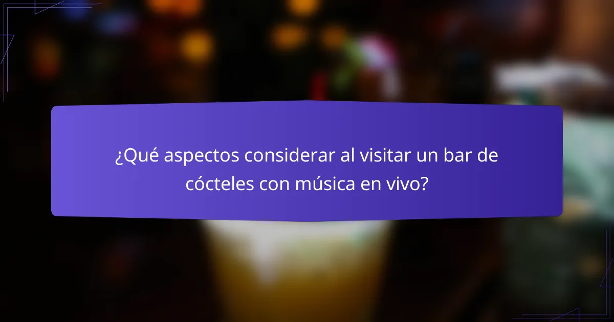 ¿Qué aspectos considerar al visitar un bar de cócteles con música en vivo?