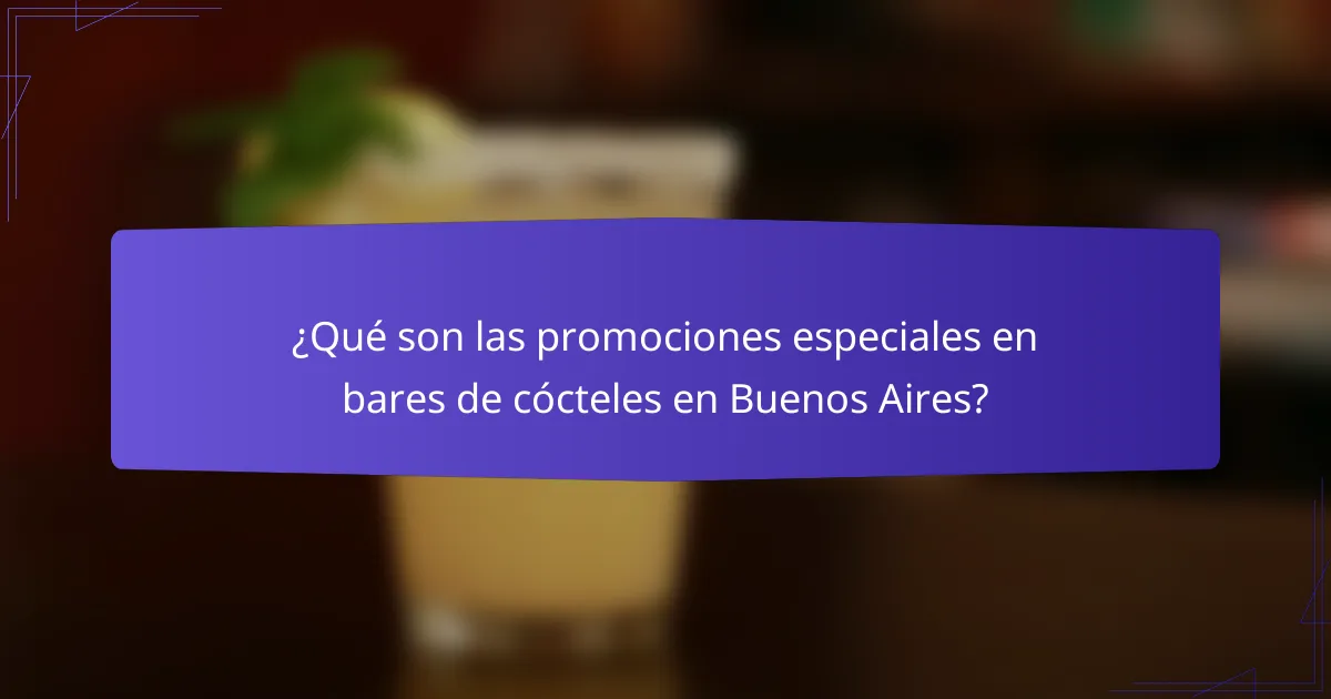 ¿Qué son las promociones especiales en bares de cócteles en Buenos Aires?
