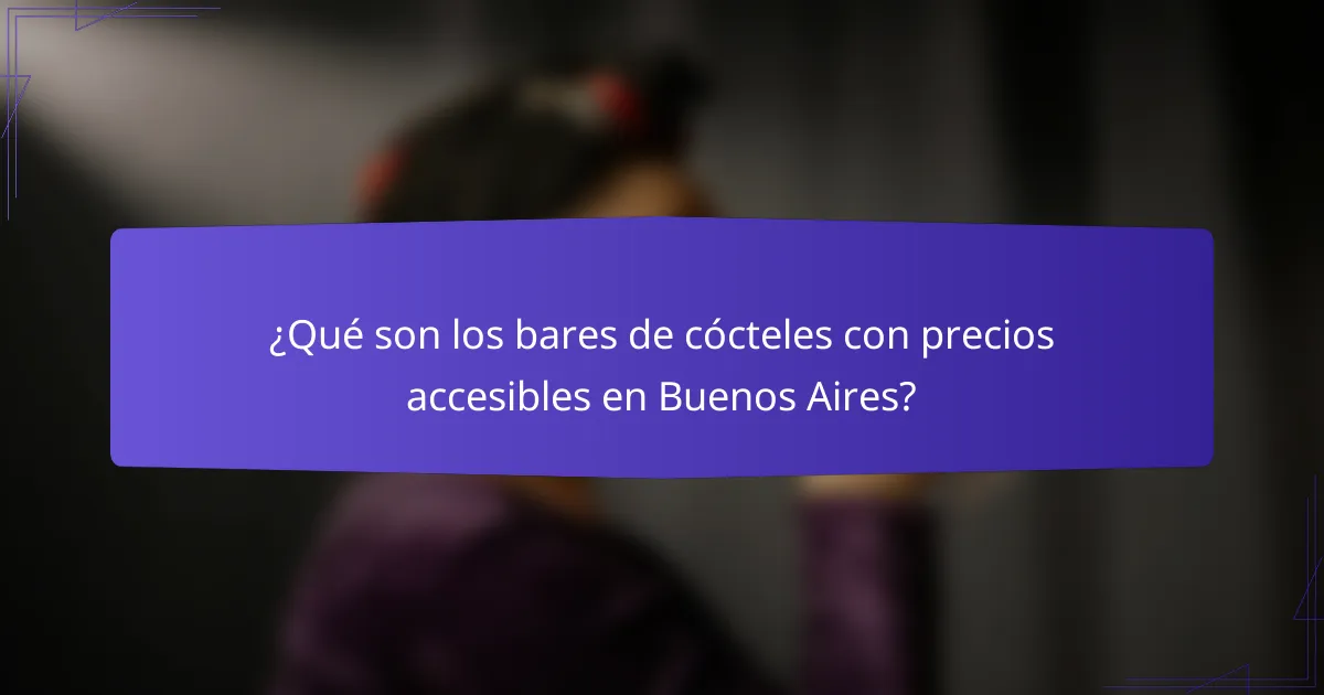 ¿Qué son los bares de cócteles con precios accesibles en Buenos Aires?
