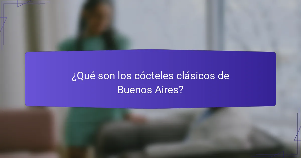 ¿Qué son los cócteles clásicos de Buenos Aires?