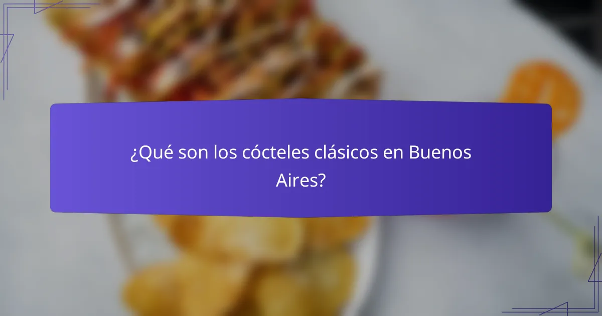 ¿Qué son los cócteles clásicos en Buenos Aires?