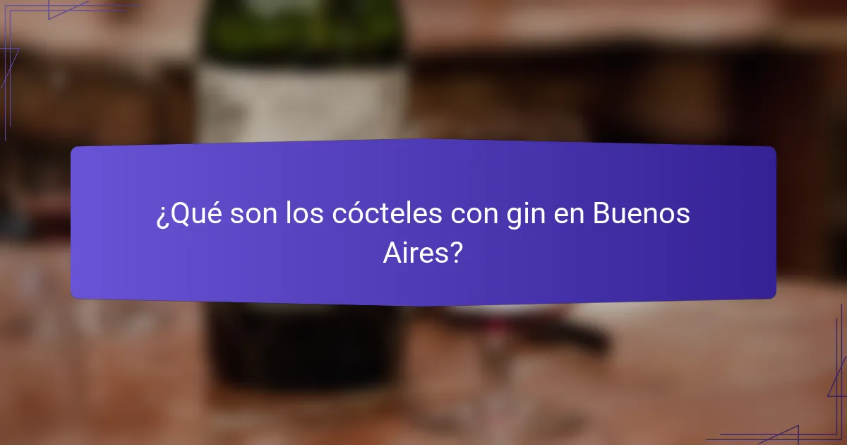 ¿Qué son los cócteles con gin en Buenos Aires?