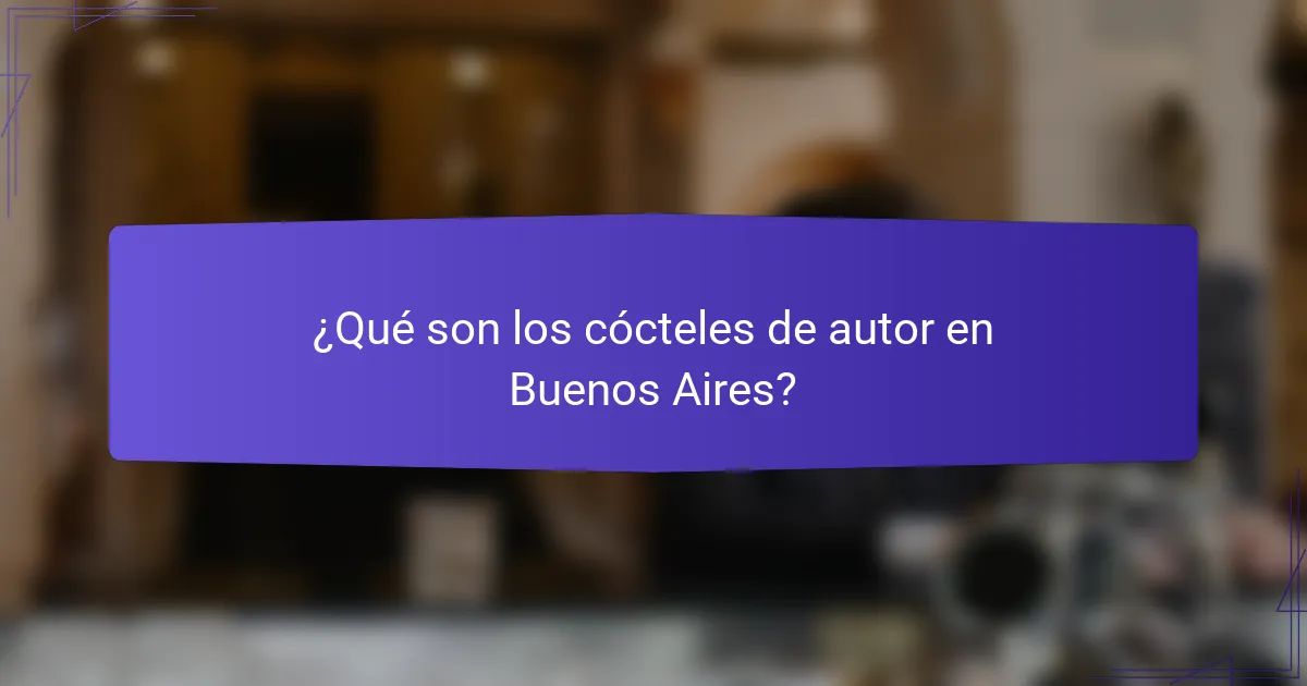 ¿Qué son los cócteles de autor en Buenos Aires?