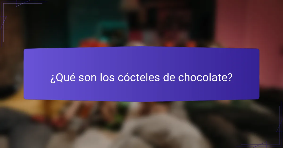 ¿Qué son los cócteles de chocolate?