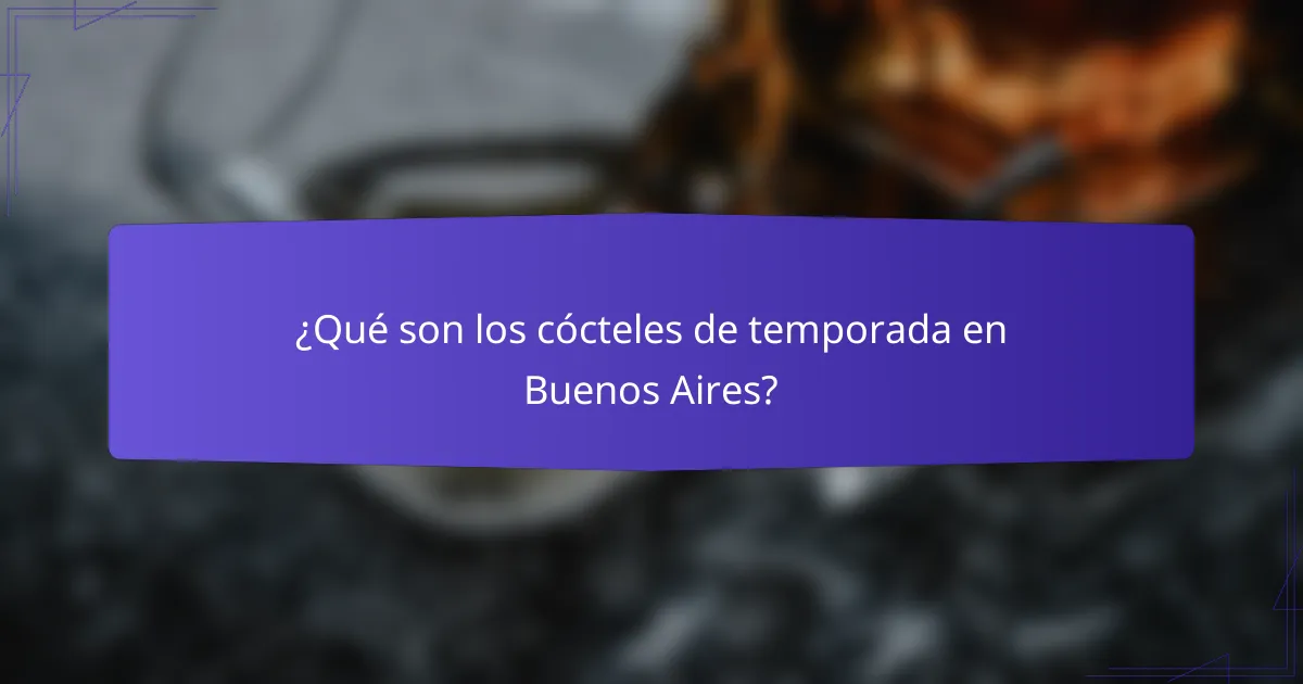 ¿Qué son los cócteles de temporada en Buenos Aires?