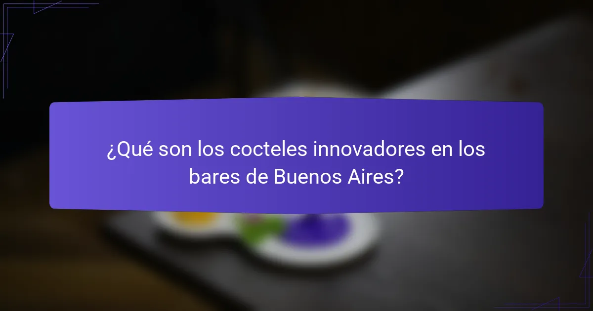 ¿Qué son los cocteles innovadores en los bares de Buenos Aires?