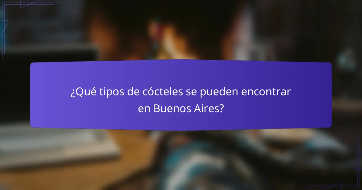 ¿Qué tipos de cócteles se pueden encontrar en Buenos Aires?